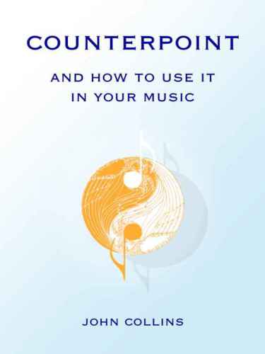 Counterpoint And How To Use It In Your Music John Collins