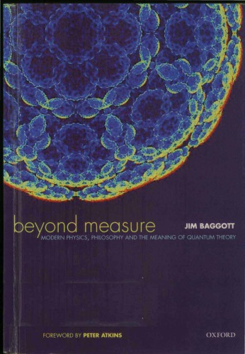 Beyond Measure Modern Physics Philosophy And The Meaning Of Quantum Theory Jim Baggott