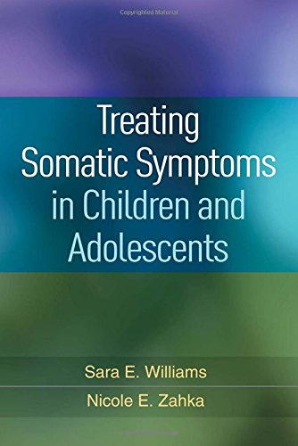 Treating Somatic Symptoms In Children And Adolescents 1st Edition Sara E Williams
