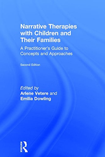 Narrative Therapies With Children And Their Families A Practitioners Guide To Concepts And Approaches 2nd Edition Arlene Vetere