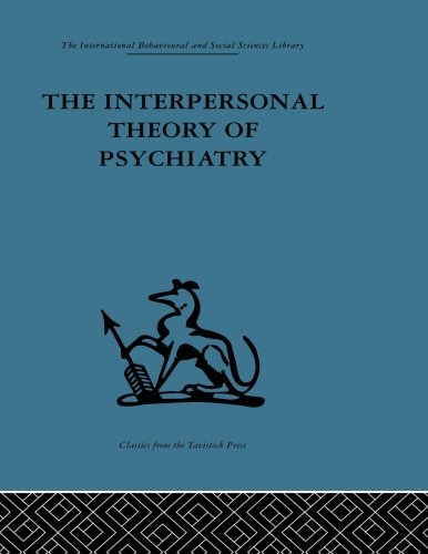 The Interpersonal Theory Of Psychiatry Harry Stack Sullivan