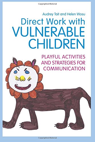 Direct Work With Vulnerable Children Playful Activities And Strategies For Communication 1st Edition Helen Wosu