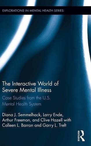 The Interactive World Of Severe Mental Illness Case Studies Of The Us Mental Health System Diana J Semmelhack