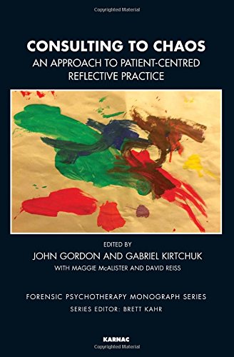 Consulting To Chaos An Approach To Patientcentred Reflective Practice John Gordon