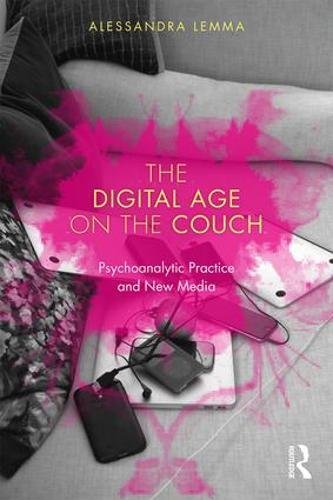 The Digital Age On The Couch Psychoanalytic Practice And New Media 1st Edition Alessandra Lemma