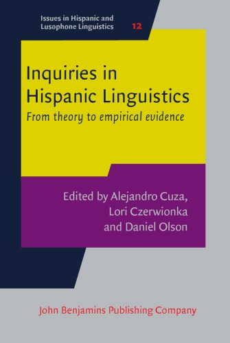 Inquires In Hispanic Linguistics From Theory To Empirical Evidence Alejandro Cuza