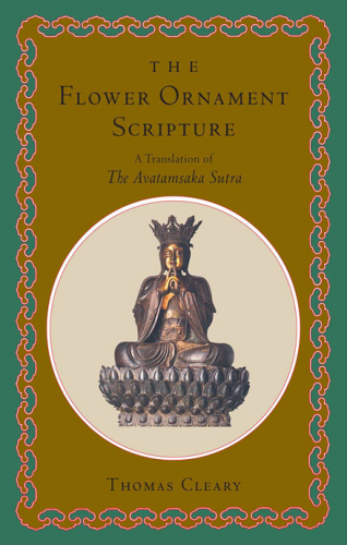 The Flower Ornament Scripture A Translation Of The Avatamsaka Sutra Thomas Cleary