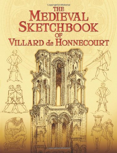 The Medieval Sketchbook Of Villard De Honnecourt Villard De Honnecourt Theodore Bowie
