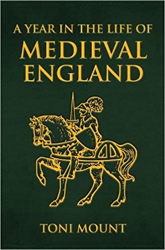 A Year In The Life Of Medieval England Toni Mount