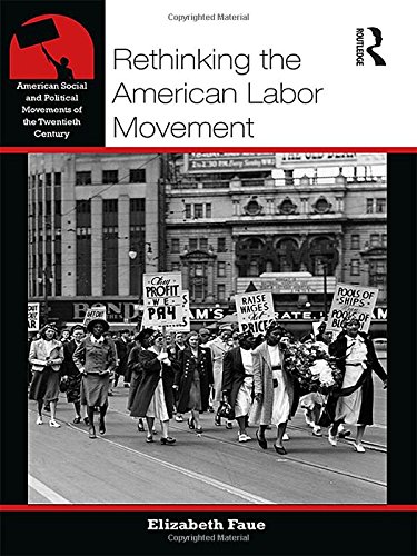 Rethinking The American Labor Movement 1st Edition Elizabeth Faue