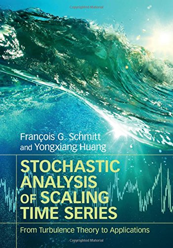 Stochastic Analysis Of Scaling Time Series From Turbulence Theory To Applications 1st Edition Franois G Schmitt
