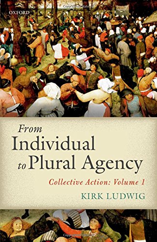 From Individual To Plural Agency Collective Action I 1st Edition Kirk Ludwig