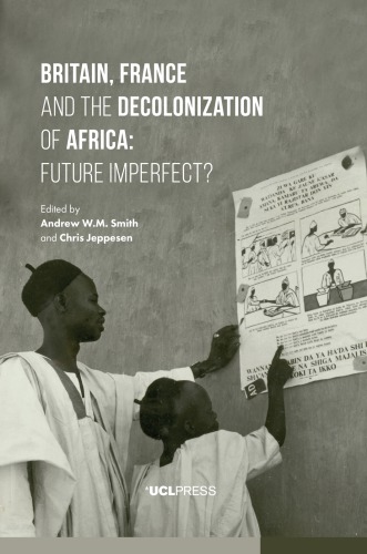 Britain France And The Decolonization Of Africa Future Imperfect Andrew W M Smith