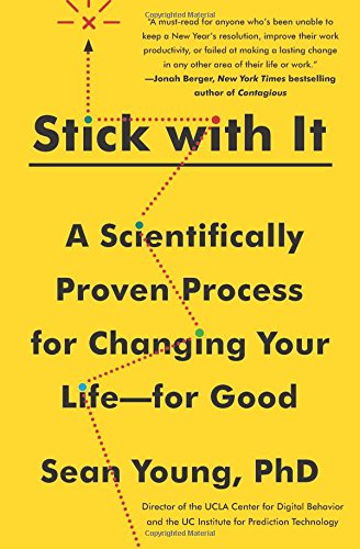 Stick With It A Scientifically Proven Process For Changing Your Lifefor Good Sean D Young