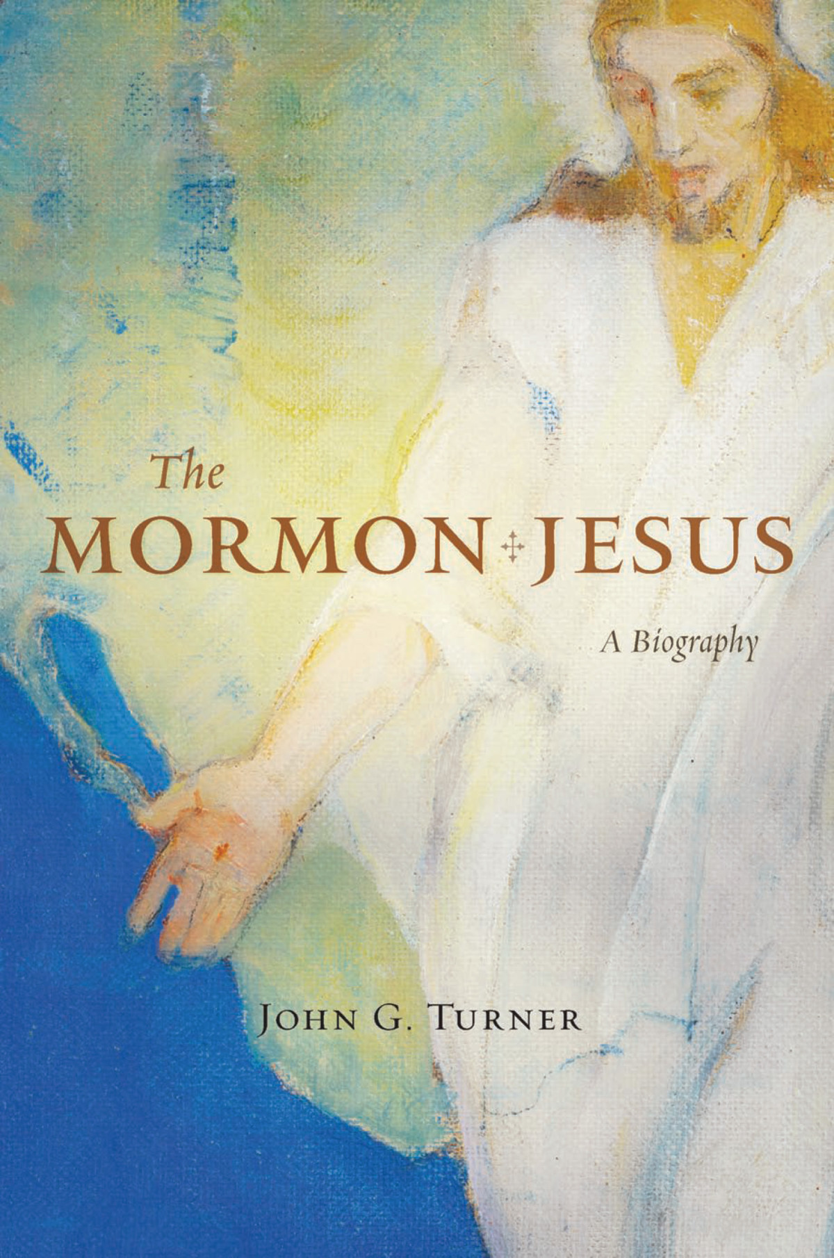 The Mormon Jesus John G Turner