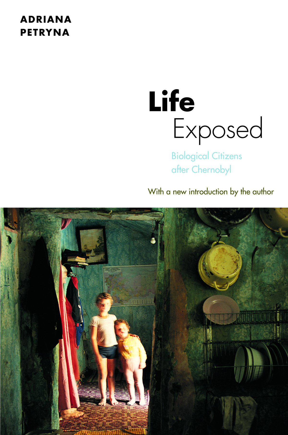 Life Exposed Biological Citizens After Chernobyl Adriana Petryna