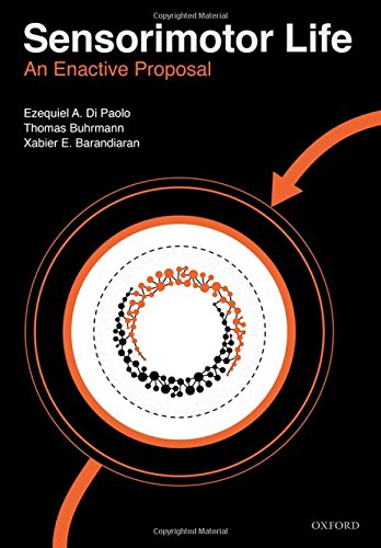 Sensorimotor Life An Enactive Proposal Ezequiel Di Paolo Thomas Buhrmann