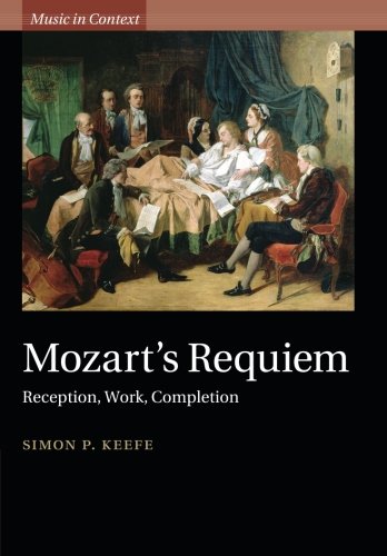 Mozarts Requiem Reception Work Completion Reprint Simon P Keefe