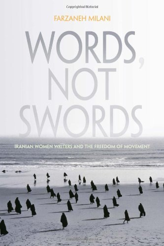 Words Not Swords Iranian Women Writers And The Freedom Of Movement Farzaneh Milani