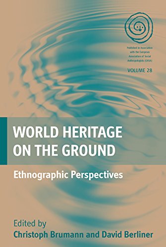 World Heritage On The Ground Ethnographic Perspectives Christoph Brumann