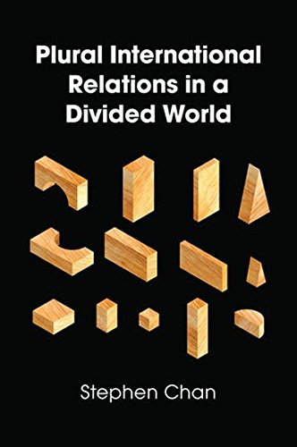 Plural International Relations In A Divided World Stephen Chan