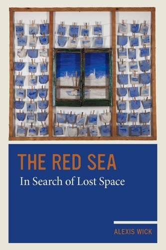 The Red Sea In Search Of Lost Space Alexis Wick