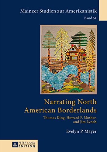 Narrating North American Borderlands Thomas King Howard F Mosher And Jim Lynch Evelyn P Mayer