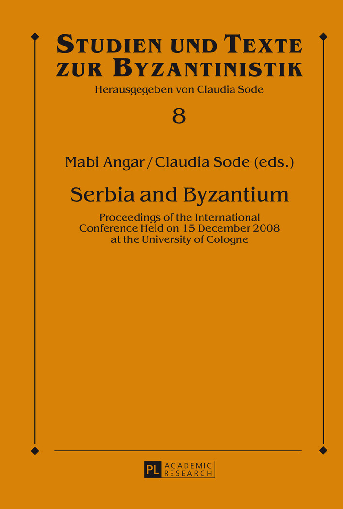 Serbia And Byzantium Proceedings Of The International Conference Held On 15 December 2008 At The University Of Cologne Angar