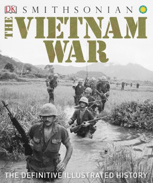 The Vietnam War The Definitive Illustrated History Dk