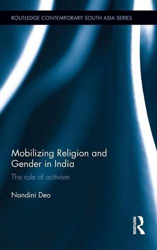 Mobilizing Religion And Gender In India The Role Of Activism 1st Edition Nandini Deo