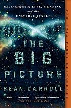 The Big Picture On The Origins Of Life Meaning And The Universe Itself Sean Carroll
