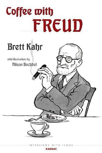 Coffee With Freud Interviews With Icons 2 Brett Kahr Alison Bechdel