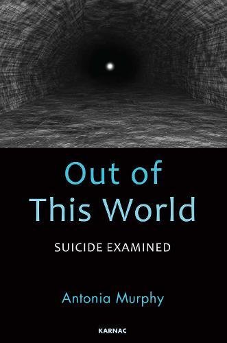 Out Of This World Suicide Examined Antonia Murphy