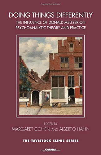 Doing Things Differently The Influence Of Donald Meltzer On Psychoanalytical Theory And Practice Margaret Cohen