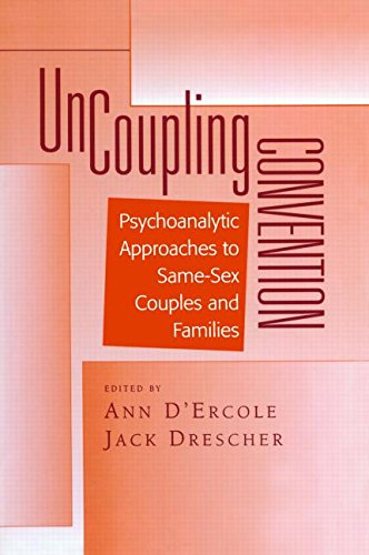 Uncoupling Convention Psychoanalytic Approaches To Samesex Couples And Families 1st Edition Ann Dercole