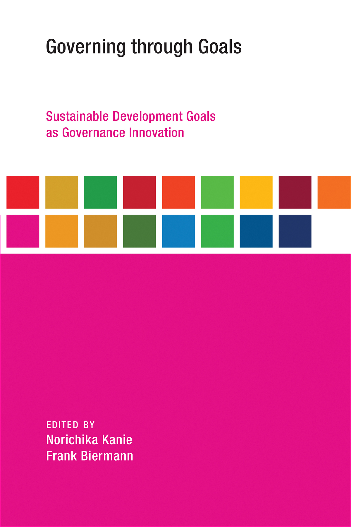 Governing Through Goals Sustainable Development Goals As Governance Innovation Norichika Kanie