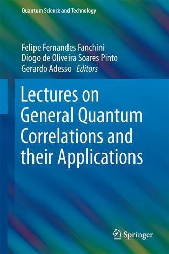 Lectures On General Quantum Correlations And Their Applications 1st Felipe Fernandes Fanchini