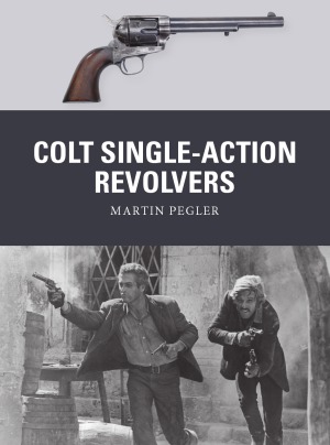 Colt Singleaction Revolvers Osprey Weapon 52 Martin Pegler