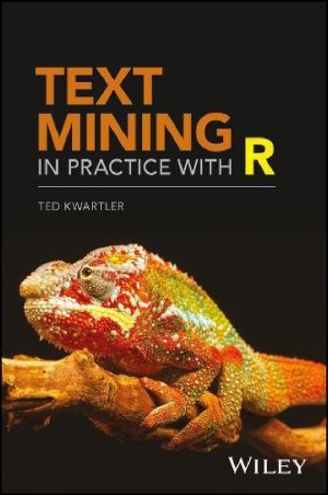 Text Mining In Practice With R Ted Kwartler