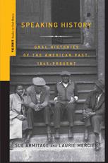 Speaking History Oral Histories Of The American Past 1865present 1st Edition Sue Armitage