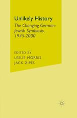 Unlikely History The Changing Germanjewish Symbiosis 19452000 1st Edition Leslie Morris