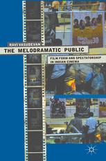 The Melodramatic Public Film Form And Spectatorship In Indian Cinema 1st Edition Ravi Vasudevan Auth