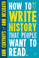 How To Write History That People Want To Read 1st Edition Ann Curthoys