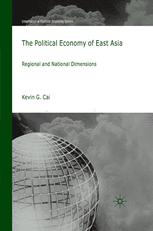 The Political Economy Of East Asia Regional And National Dimensions 1st Edition Kevin G Cai Auth