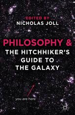 Philosophy And The Hitchhikers Guide To The Galaxy 1st Edition Nicholas Joll Eds
