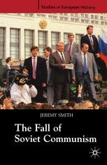 The Fall Of Soviet Communism 198591 Jeremy Smith Auth