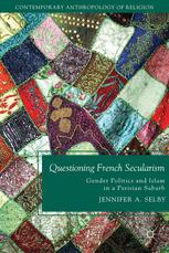 Questioning French Secularism Gender Politics And Islam In A Parisian Suburb 1st Edition Jennifer A Selby Auth