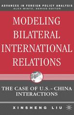 Modeling Bilateral International Relations The Case Of Uschina Interactions 1st Edition Xinsheng Liu Auth