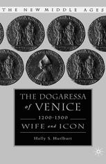 The Dogaressa Of Venice 12001500 Wife And Icon 1st Edition Holly S Hurlburt Auth