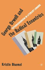 George Orwell And The Radical Eccentrics Intermodernism In Literary London 1st Edition Kristin Bluemel Auth